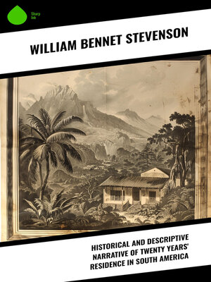 cover image of Historical and Descriptive Narrative of Twenty Years' Residence in South America